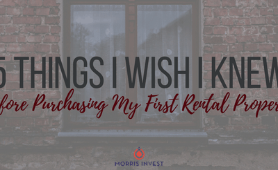 5 Things I Wish I Knew Before Purchasing My First Rental Property