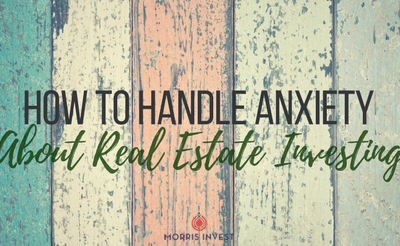 How to Handle Anxiety About Real Estate Investing