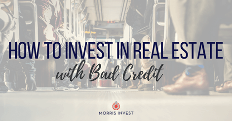 How to Invest in Real Estate with Bad Credit - Morris Invest | Rental Real Estate done for you