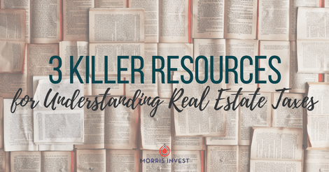 3 Killer Resources for Understanding Real Estate Taxes