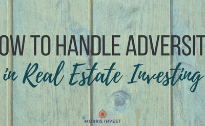 How to Handle Adversity in Real Estate Investing