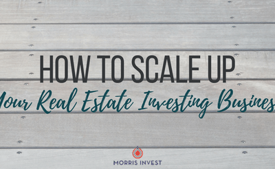 How to Scale Up Your Real Estate Investing Business
