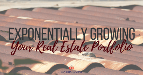 Exponentially Growing Your Real Estate Portfolio