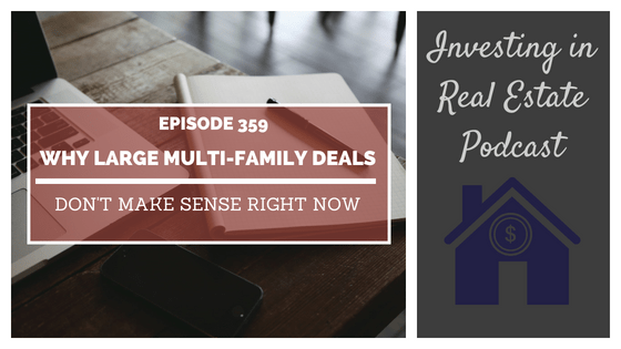EP359: Why Large Multi-Family Deals Don’t Make Sense Right Now – Interview with Ken McElroy