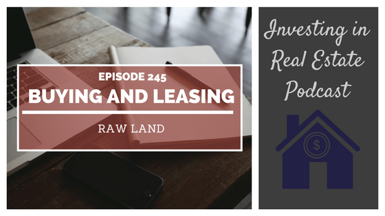 EP245: Buying and Leasing Raw Land – Interview with Mark Podolsky