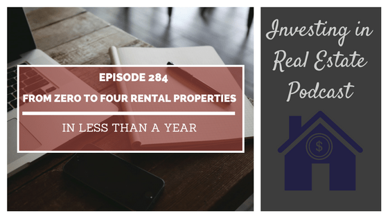 EP284: From Zero to Four Rental Properties in Less Than a Year [Case Study]