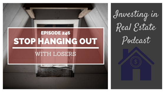 EP246: Stop Hanging Out with Losers