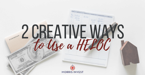 2 Creative Ways to Use a HELOC