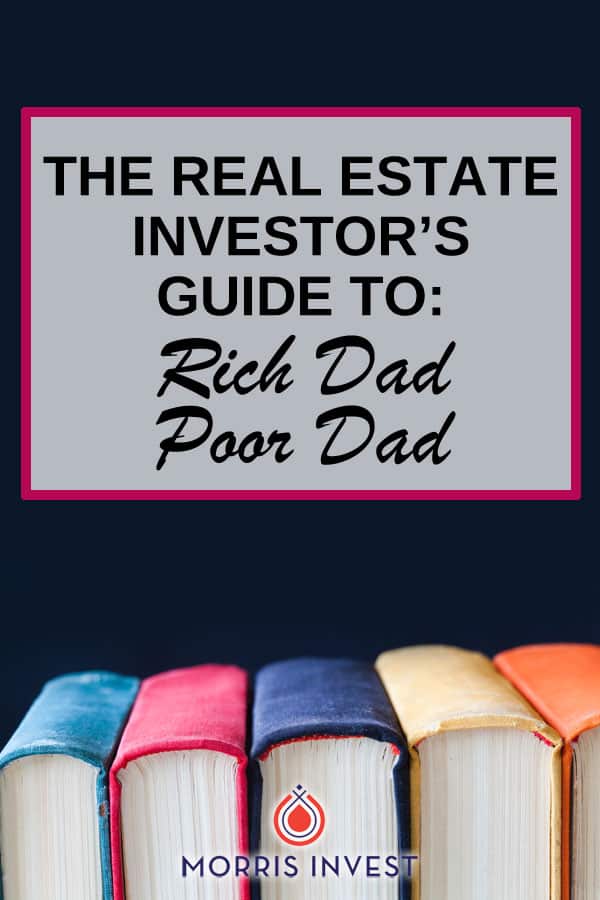  The real estate investor's guide to Rich Dad Poor Dad by Robert Kiyosaki. 