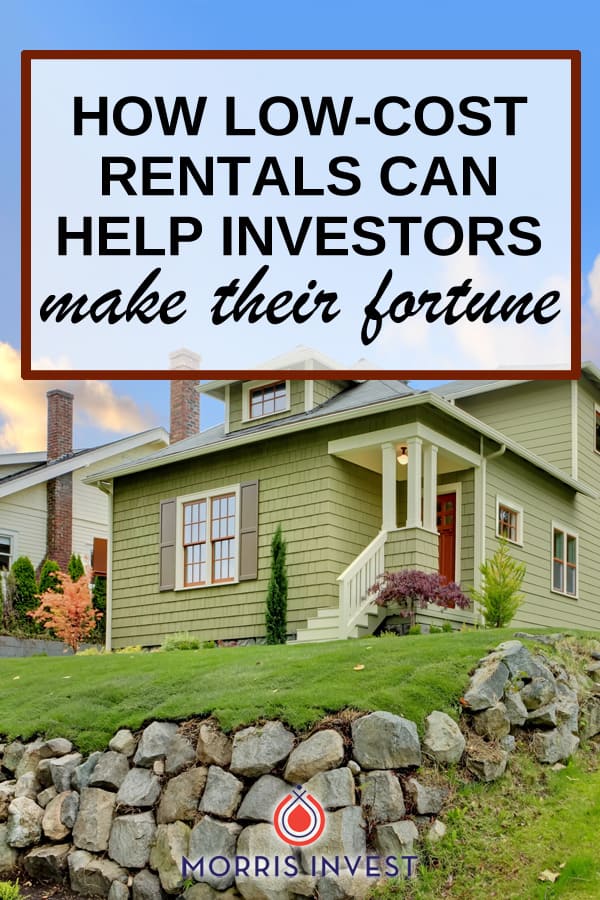  Low cost rental properties are how many successful investors have made their fortune and achieved financial freedom. Here's why they can be so great! 