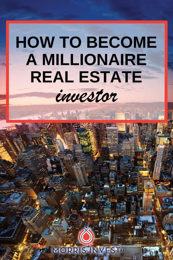 How To Become A Millionaire Real Estate Investor