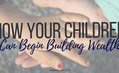 How Your Children Can Begin Building Wealth