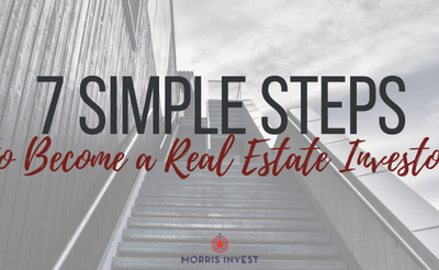 7 Simple Steps to Become a Real Estate Investor