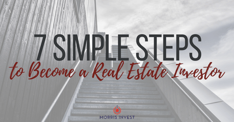 7 Simple Steps to Become a Real Estate Investor