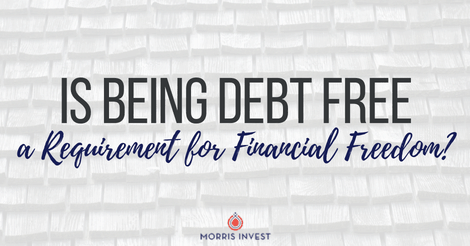 Is Being Debt Free a Requirement for Financial Freedom?