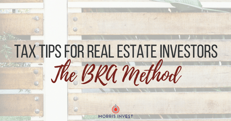 Tax Tips for Real Estate Investors: The BRA Method