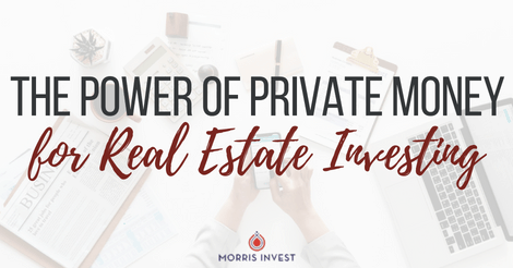 The Power of Private Money for Real Estate Investing