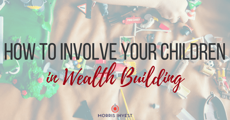 How to Involve Your Children in Wealth Building