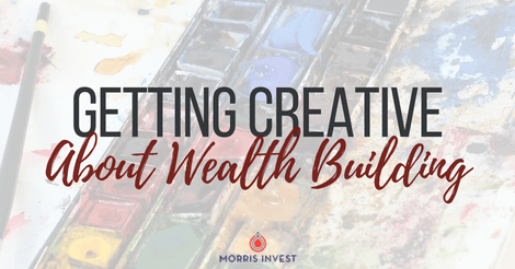 Getting Creative About Wealth Building