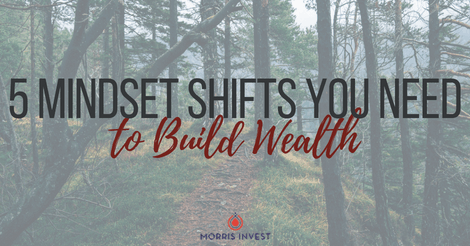 5 Mindset Shifts You Need to Build Wealth