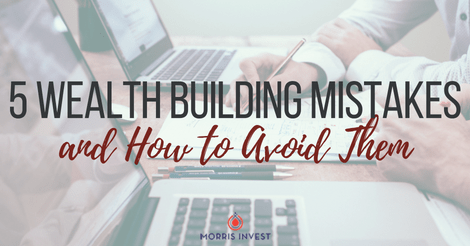 5 Wealth Building Mistakes and How to Avoid Them