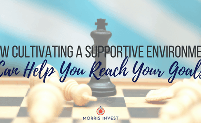 How Cultivating a Supportive Environment Can Help You Reach Your Goals