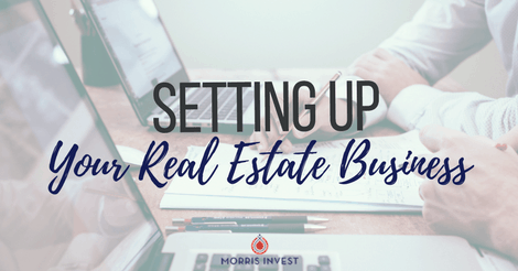 Setting Up Your Real Estate Business