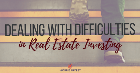 Dealing with Difficulties in Real Estate Investing