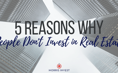5 Reasons Why People Don’t Invest in Real Estate