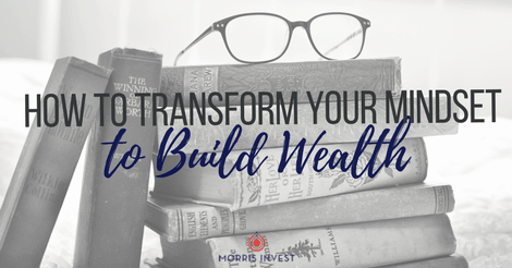 How to Transform Your Mindset to Build Wealth