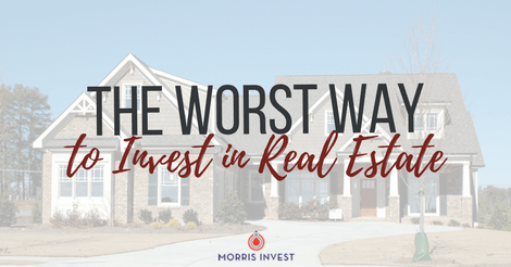 The Worst Way to Invest in Real Estate