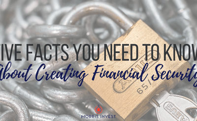 Five Facts You Need to Know About Creating Financial Security