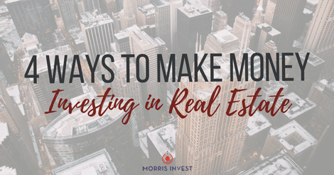 4 Ways to Make Money Investing in Real Estate