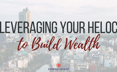 Leveraging Your HELOC to Build Wealth