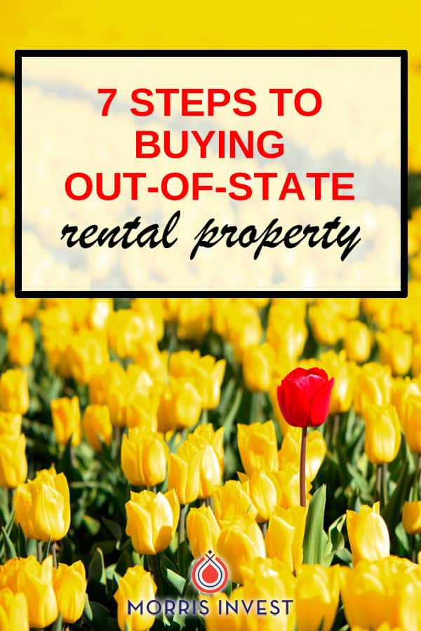 Here are seven steps you need to take in order to invest in out of state rental properties. 