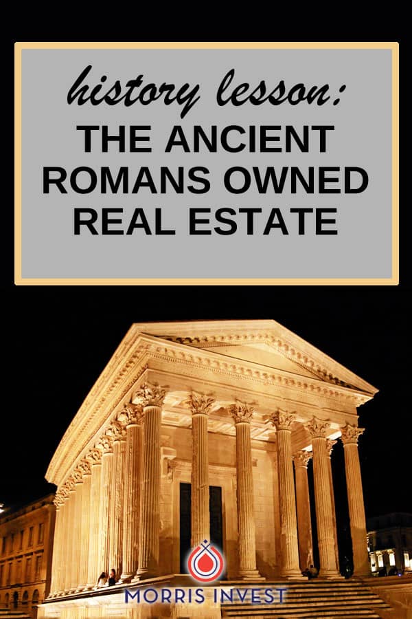  Real estate investing is one of the best ways to build wealth in this day and age. But did you know that rental real estate actually dates back to Ancient Rome? 