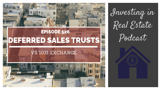 Deferred Sales Trusts vs. 1031 Exchange with Brett Swarts – Episode 526