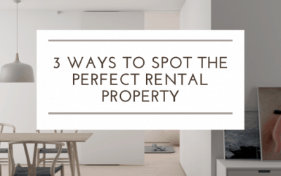 3 Ways to Spot The Perfect Rental Property