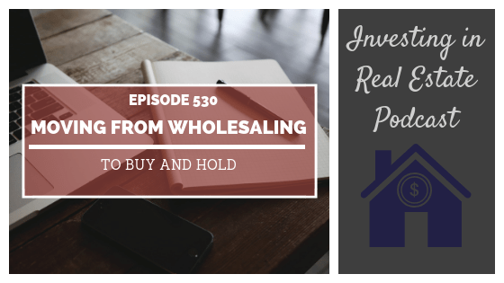 Moving from Wholesaling to Buy and Hold with Brian Ellwood – Episode 530
