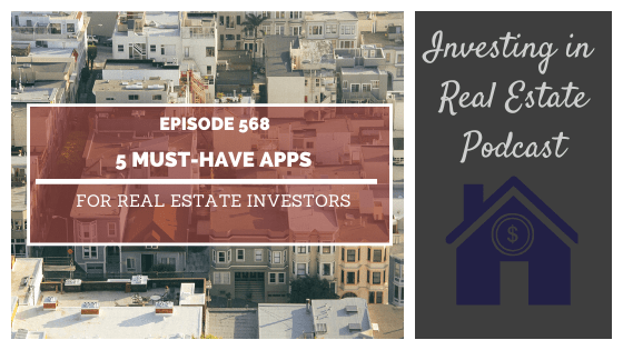 5 Must-Have Apps for Real Estate Investors – Episode 568