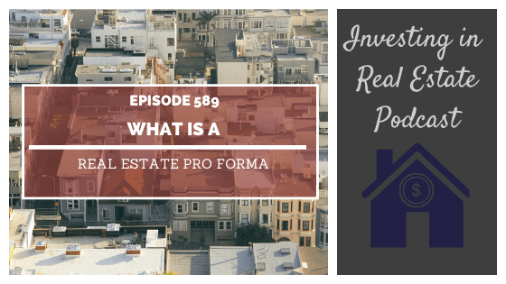 What Is a Real Estate Pro Forma? – Episode 589