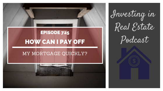 Q&A: How Can I Pay Off My Mortgage Quickly? – Episode 725