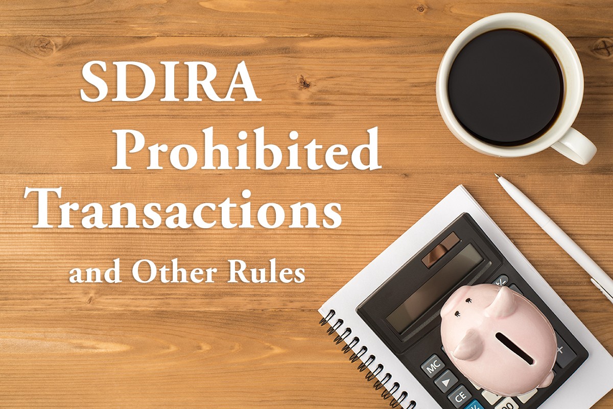 Self Directed IRA Prohibited Transactions and Rules Investors Should Be Aware Of