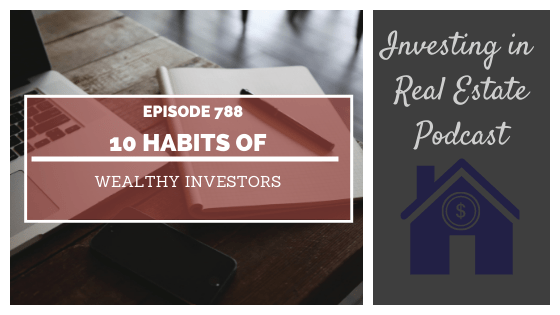 10 Habits of Wealthy Investors – Episode 788
