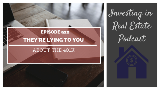 They’re Lying to You About the 401k – Episode 922