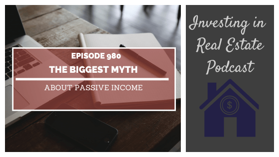 The Biggest Myth About Passive Income – Episode 980