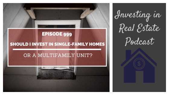 Q&A: Should I Invest in Single-Family Homes or a Multifamily Unit? – Episode 999