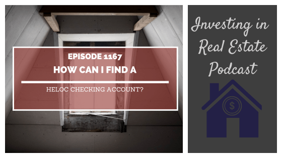 Q&A: How Can I Find a HELOC Checking Account? – Episode 1167