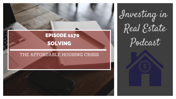 Solving the Affordable Housing Crisis – Episode 1170